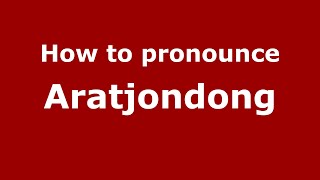 How to pronounce Aratjondong