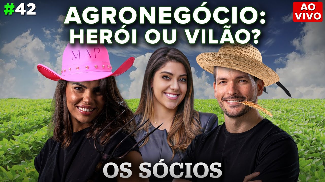 AGRONEGÓCIO: HERÓI OU VILÃO? | Os Sócios Podcast #42