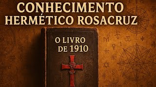 Conhecimento Hermético Rosacruz encontrado num livro de 1910!