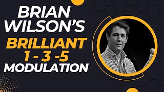 Brian Wilson&#39;s Brilliant 1-3-5 Modulation