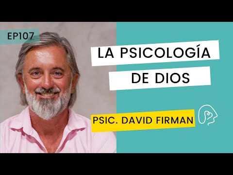 EP 108 I La psicología de Dios - Psic. David Firman