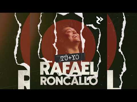 Tú + Yo - Rafael RONCALLO (AUDIO)