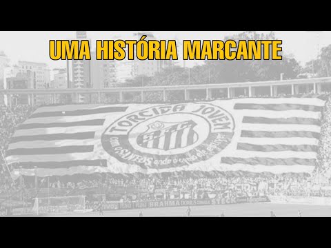 Uma História Marcante - TORCIDA JOVEM DO SANTOS