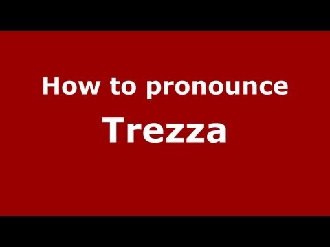 How to pronounce Trezza