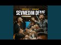 Sevmedim Deme Sevmedim Deme