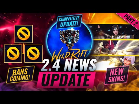BANS COMING + NEW Skins + Competitive Update!  -  Wild Rift Patch 2.4 News - Part 2 (LoL Mobile)