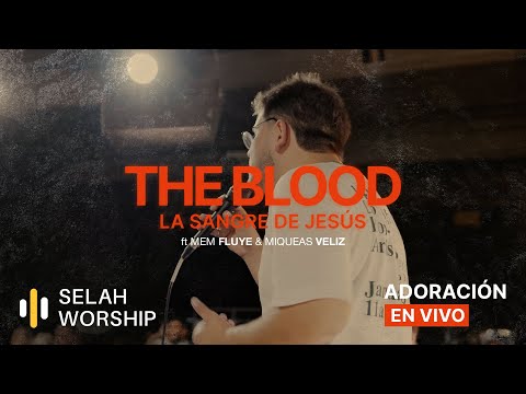 La Sangre De Jesús (The Blood) + Rey Humilde I SELAH WORSHIP ft. Mem Fluye & Miqueas Veliz