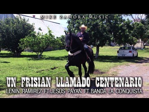 Lenin Ramirez Ft. Jesus Payan Ft. Banda La Conquista - Un Frisian Llamado Centenario (En Vivo 2017)