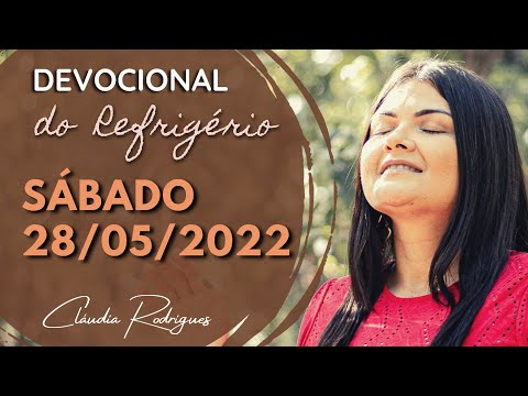 28/05/22 Devocional do Refrigério • Reflexão e oração de hoje • Cláudia Rodrigues.