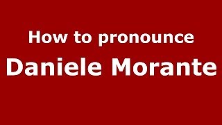 How to pronounce Daniele Morante
