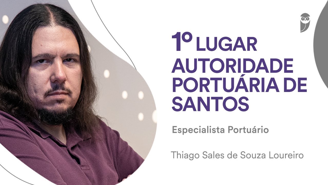 APS: Conheça Thiago Loureiro, aprovado em 1° lugar para Especialista Portuário