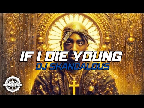 2Pac - If I Die Young | 2025 Remastered Music Video @DJSkandalous