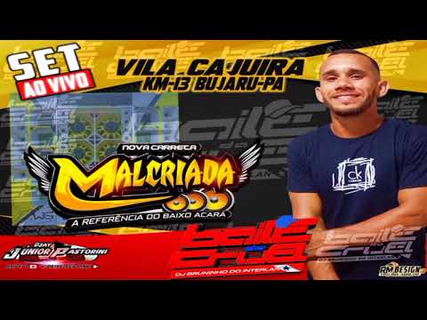 SET AO VIVO-CARRETA MALCRIADA-VL CAJUIRA-BAILE DO CRUEL