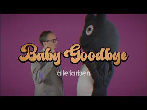 Alle Farben – Baby Goodbye (Official Video)