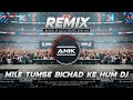 Mile Tumse Bichad Ke Hum Remix Electro Dance Music Dj Anik Remix New 2025