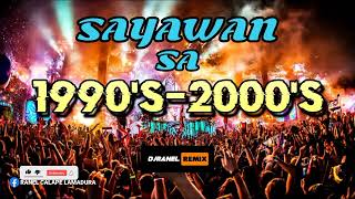 Download lagu SAYAWAN SA 1990 S 2000 S DJRANEL REMIX... mp3