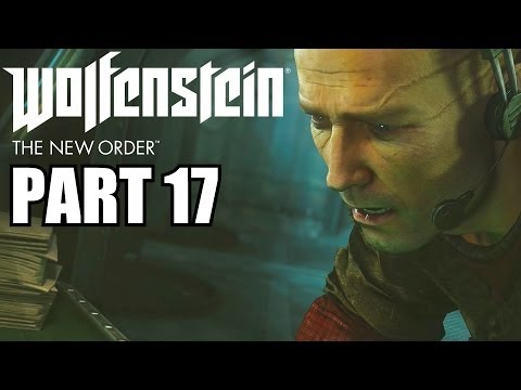 Wolfenstein The New Order Walkthrough Part 17 - PS4 Gameplay Review With Commentary 1080P