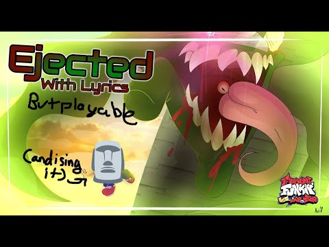 Ejected With Lyrics... But playable!!! (Original by @dwerbiryo )