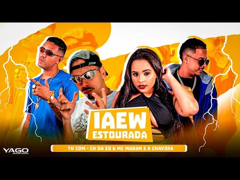 MC CH DA ZO, TH CDM, MC MADAN E A CHAVOSA - IAEW ESTOURADA