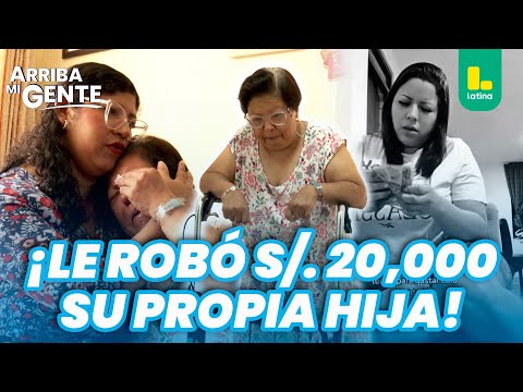Mother reports that her own daughter stole S/ 200,000 from her pension | Arriba Mi Gente