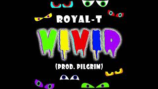 Royal-T - Vivid (Prod. Pilgrim)