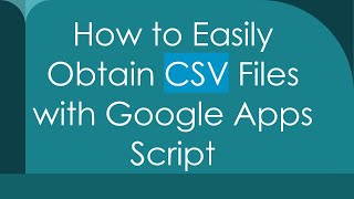 Download the video "How to Easily Obtain CSV Files with Google Apps Script"