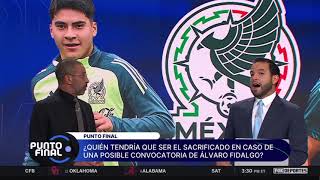 ⚽Fidalgo al Tri, las dudas del América, el techo de Chivas y más en Punto Final EN VIVO