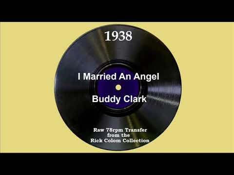 1938 Buddy Clark - I Married An Angel