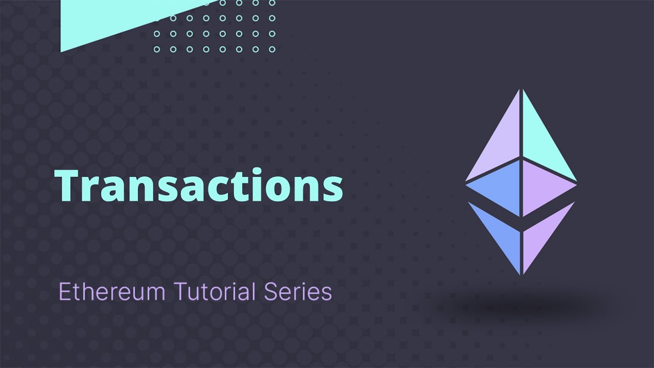 Ethereum - Tutorial 4 - Transactions