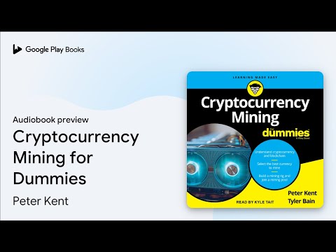 Cryptocurrency Mining for Dummies by Peter Kent · Audiobook preview