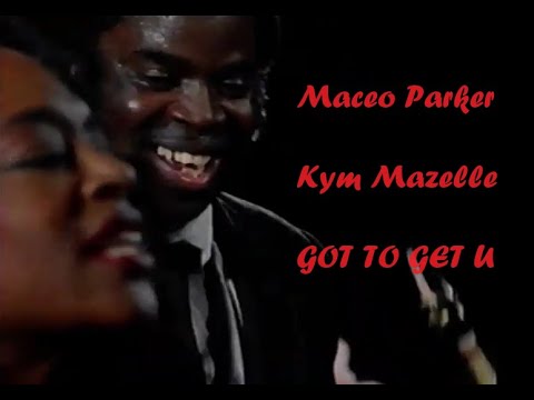 Got to Get You - Maceo Parker and Roots Revisited (featuring Kym Mazelle)