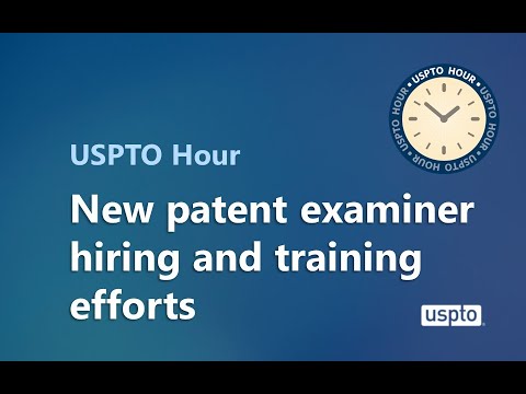New patent examiner hiring and training efforts