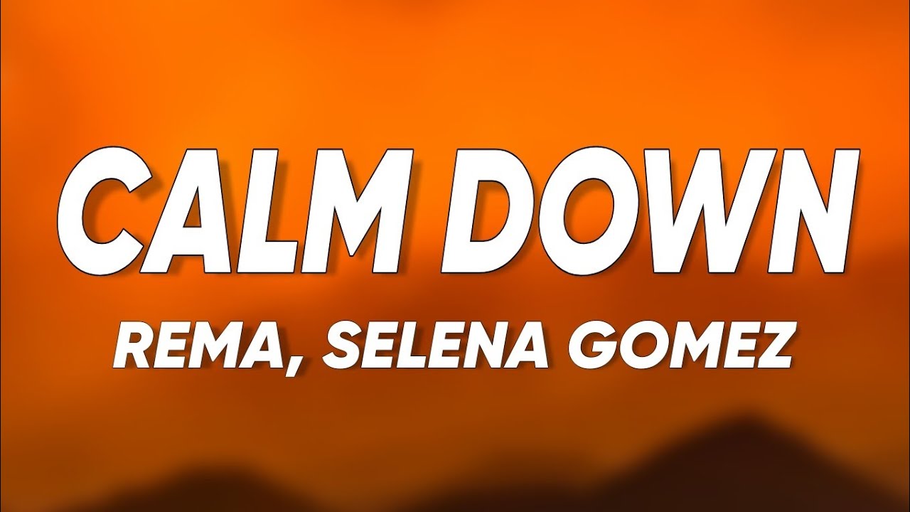 Calm Down Lyrics  | Rema ft. Selena Gomez | Rave & Roses