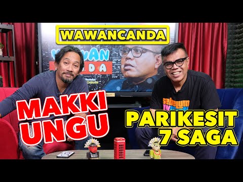 WAWANCANDA MAKKI UNGU - PARIKESIT 7 SAGA