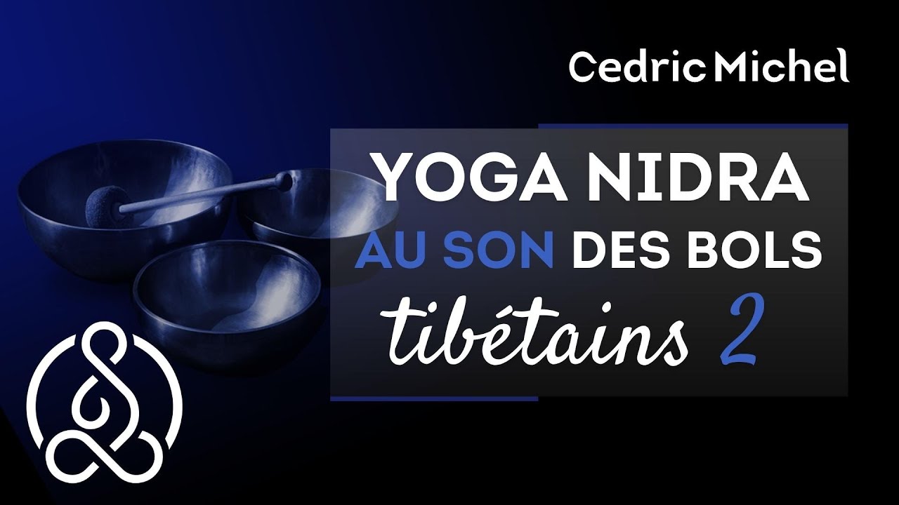 YOGA NIDRA et Bols Tibétains  🎧🎙 Cédric Michel & Akhilanka