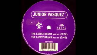 Junior Vasquez - The Latest Drama (Main Mix)