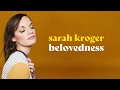 Belovedness | Sarah Kroger (Official Audio)