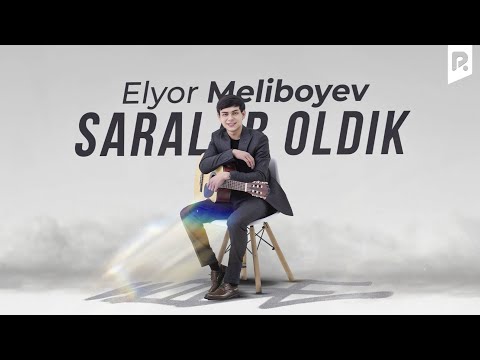 Elyor Meliboyev - Saralab oldik (Official Music)