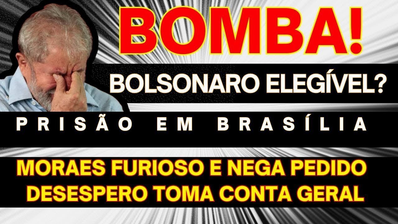 ADEUS DE LULA  DECLARAÇÕES BOMBÁSTICAS DE BOLSONARO MORAES E AS PRISOES DE EM BRASÍLIA BENEFÍCIO