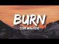 Tom Walker Burn Lyrics