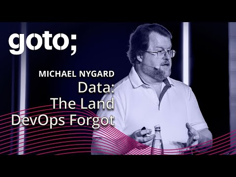 Data: The Land DevOps Forgot • Michael Nygard • GOTO 2024