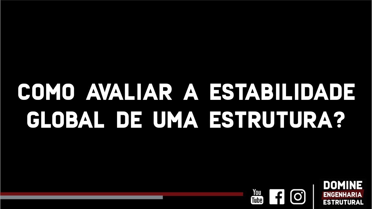 COMO AVALIAR A ESTABILIDADE GLOBAL DA ESTRUTURA? | LUIZ FERNANDO COELHO |