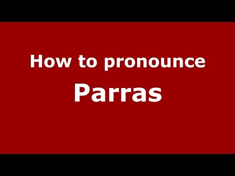 How to pronounce Parras (Spanish/Argentina) - PronounceNames.com