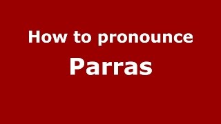 How to pronounce Parras