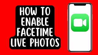 How to Enable FaceTime Live Photos On FaceTime Video Call