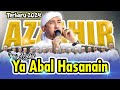 Sholawat Merdu Ya Abal Hasanain Terbaru Azzahir 2024 Full Lirik Arab