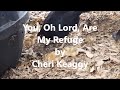 You, Oh Lord, Are My Refuge - Cheri Keaggy