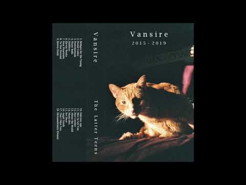 Vansire - The Latter Teens (Full Compilation)