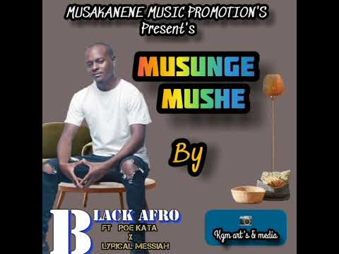 Black  Afro ft Poe Kata  x lyrical message  - musunge mushe