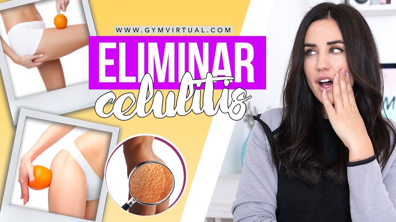 Cómo eliminar la celulitis | Consejos prácticos | GymVirtual